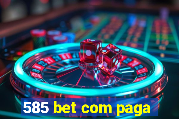 585 bet com paga